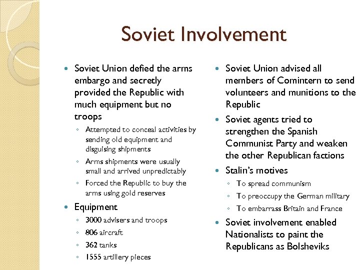 Soviet Involvement Soviet Union defied the arms embargo and secretly provided the Republic with