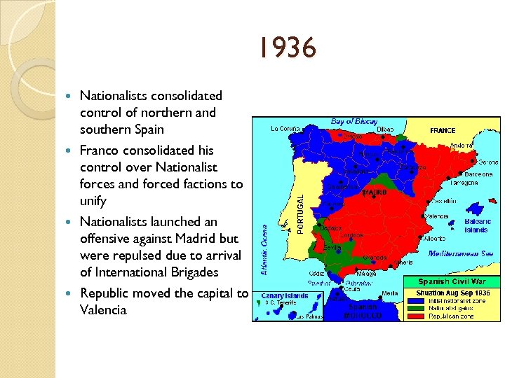 1936 Nationalists consolidated control of northern and southern Spain Franco consolidated his control over