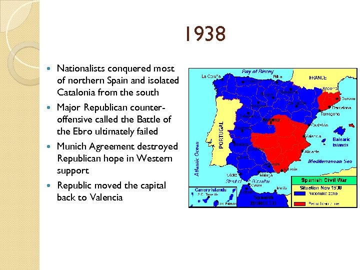 1938 Nationalists conquered most of northern Spain and isolated Catalonia from the south Major