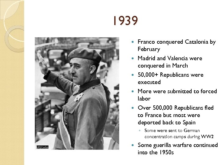 1939 Franco conquered Catalonia by February Madrid and Valencia were conquered in March 50,