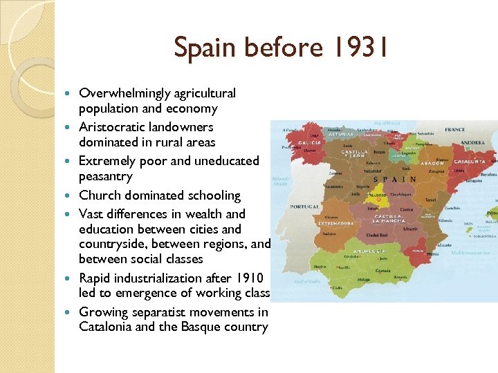 Spain before 1931 Overwhelmingly agricultural population and economy Aristocratic landowners dominated in rural areas
