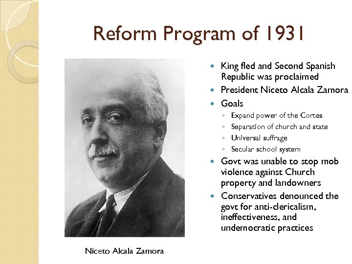 Reform Program of 1931 King fled and Second Spanish Republic was proclaimed President Niceto