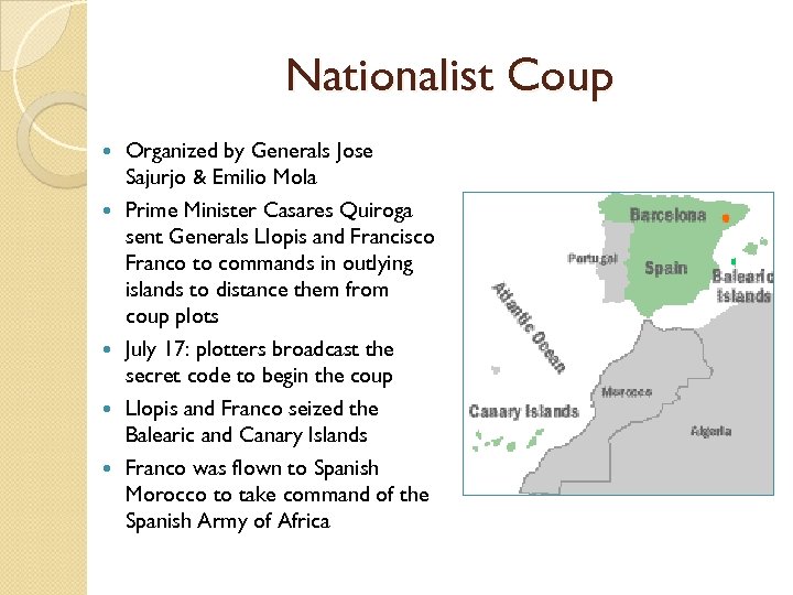 Nationalist Coup Organized by Generals Jose Sajurjo & Emilio Mola Prime Minister Casares Quiroga