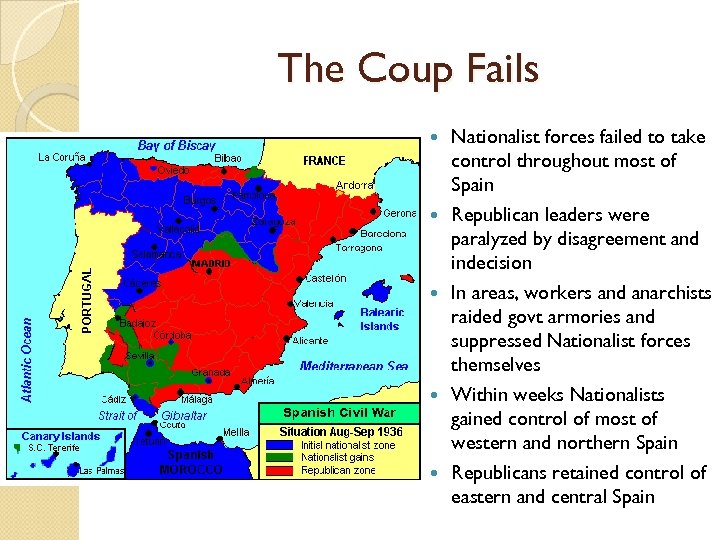 The Coup Fails Nationalist forces failed to take control throughout most of Spain Republican