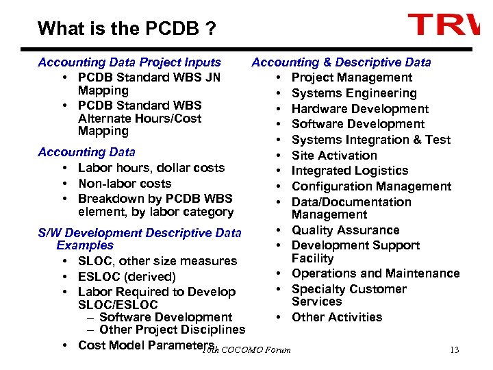 What is the PCDB ? Accounting Data Project Inputs • PCDB Standard WBS JN