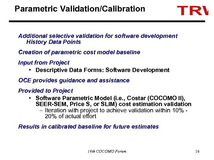 Parametric Validation/Calibration Additional selective validation for software development History Data Points Creation of parametric