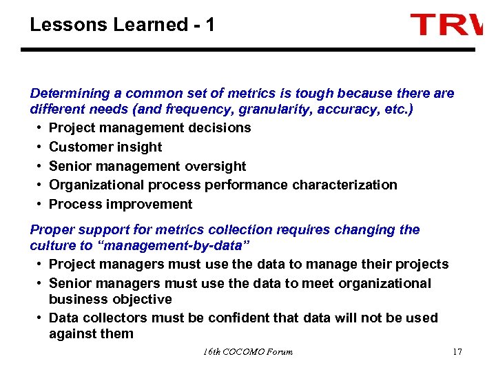 Lessons Learned - 1 Determining a common set of metrics is tough because there