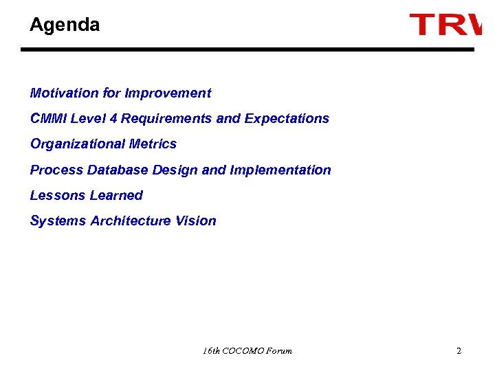 Agenda Motivation for Improvement CMMI Level 4 Requirements and Expectations Organizational Metrics Process Database