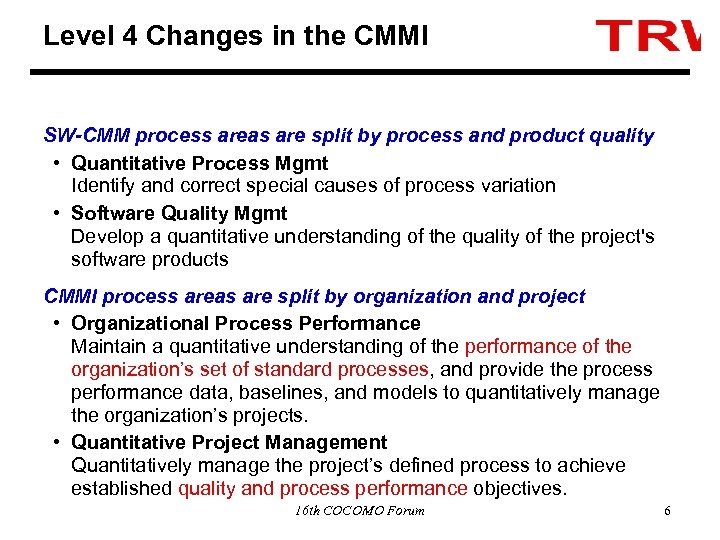 Level 4 Changes in the CMMI SW-CMM process areas are split by process and