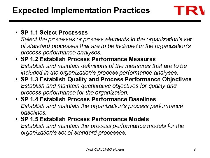 Expected Implementation Practices • SP 1. 1 Select Processes Select the processes or process