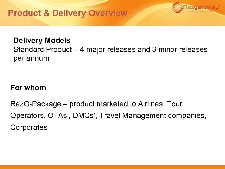 Product & Delivery Overview Delivery Models Standard Product – 4 major releases and 3