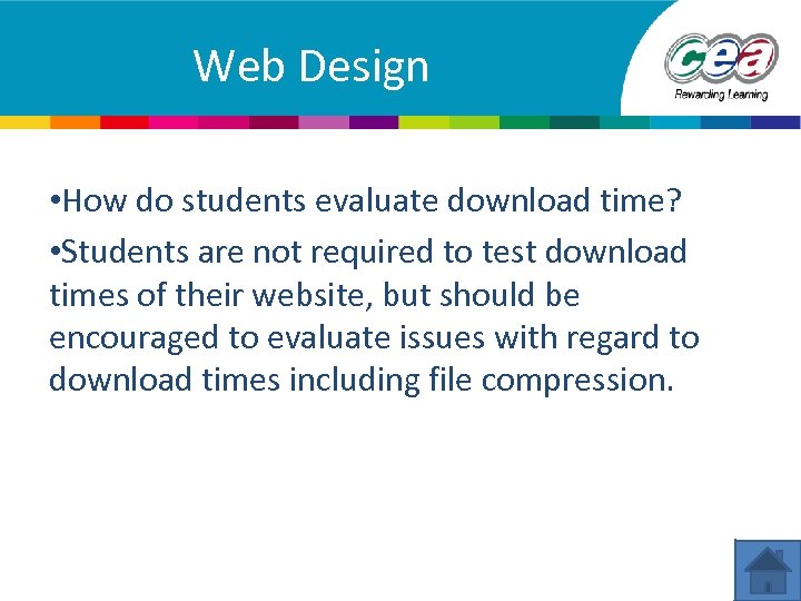 Web Design • How do students evaluate download time? • Students are not required