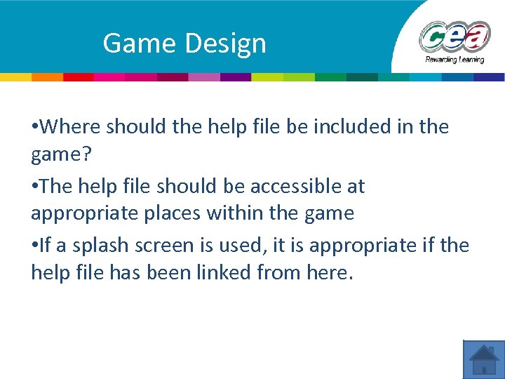 Game Design • Where should the help file be included in the game? •