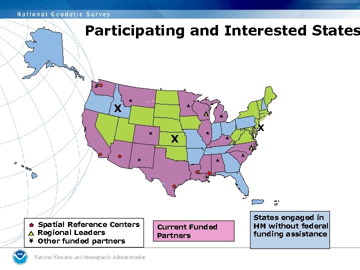 Participating and Interested States X X Spatial Reference Centers Regional Leaders Other funded partners