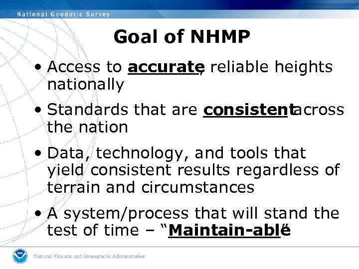 Goal of NHMP • Access to accurate reliable heights , nationally • Standards that