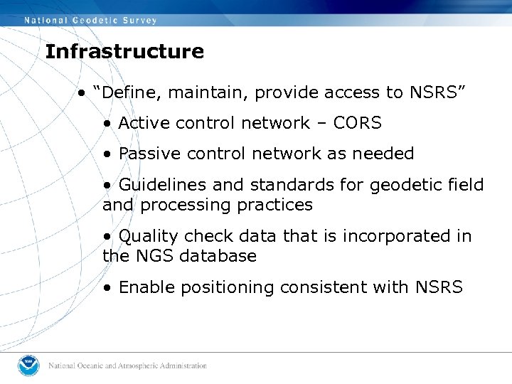 Infrastructure • “Define, maintain, provide access to NSRS” • Active control network – CORS