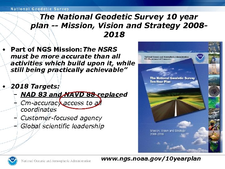 The National Geodetic Survey 10 year plan -- Mission, Vision and Strategy 20082018 •