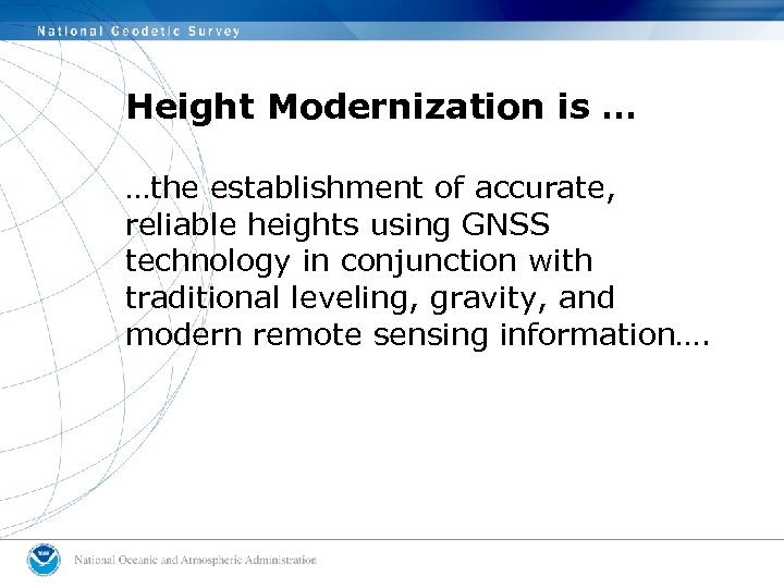 Height Modernization is … …the establishment of accurate, reliable heights using GNSS technology in