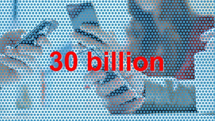 30 billion © source: i. Stock Image 2013 Forrester Research, Inc. Reproduction Prohibited 10