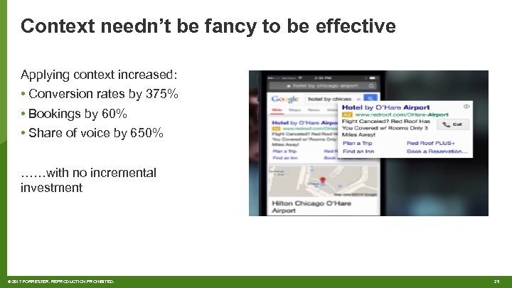 Context needn’t be fancy to be effective Applying context increased: • Conversion rates by