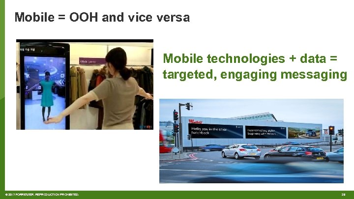 Mobile = OOH and vice versa Mobile technologies + data = targeted, engaging messaging