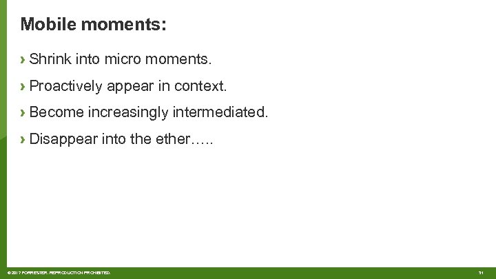 Mobile moments: › Shrink into micro moments. › Proactively appear in context. › Become