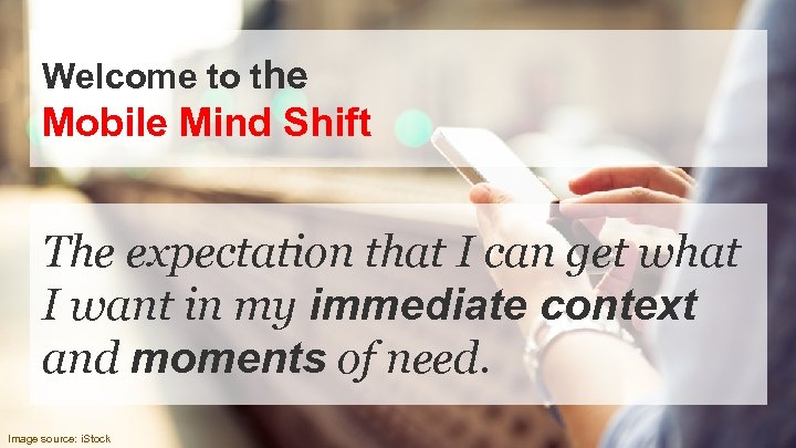 Welcome to the Mobile Mind Shift The expectation that I can get what I