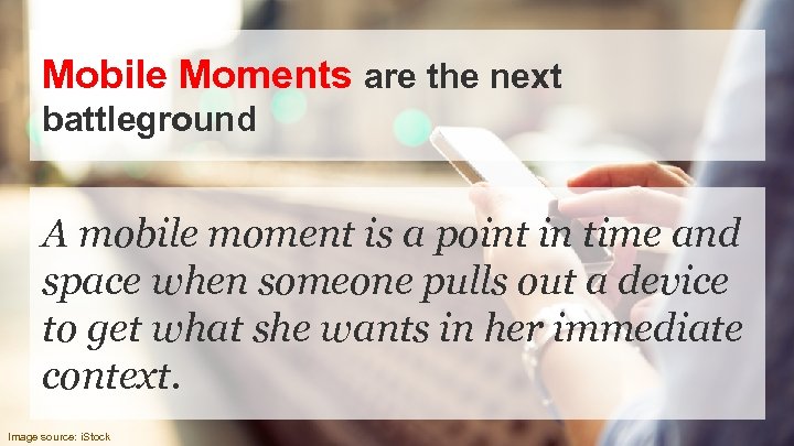Mobile Moments are the next battleground A mobile moment is a point in time