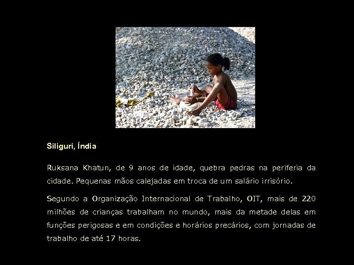 Siliguri, Índia Ruksana Khatun, de 9 anos de idade, quebra pedras na periferia da