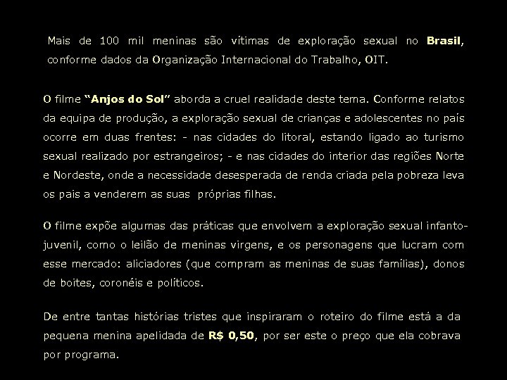 Mais de 100 mil meninas são vítimas de exploração sexual no Brasil, conforme dados