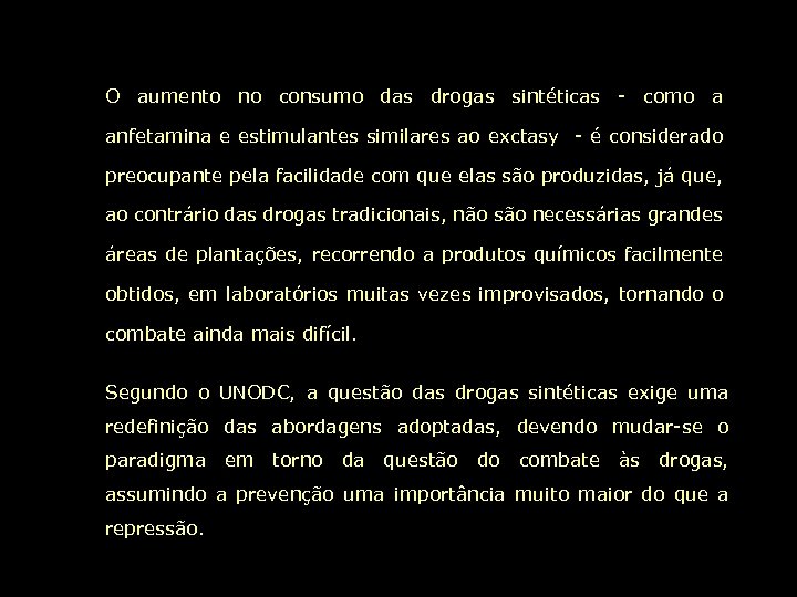 O aumento no consumo das drogas sintéticas - como a anfetamina e estimulantes similares