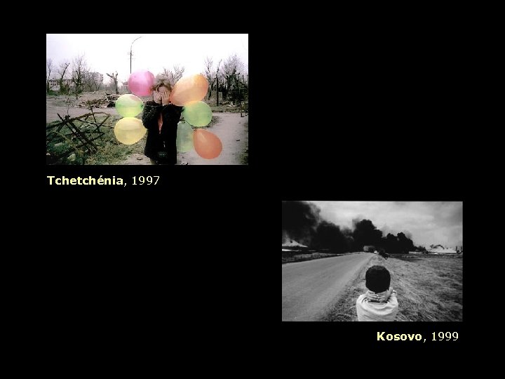 Tchetchénia, 1997 Kosovo, 1999 