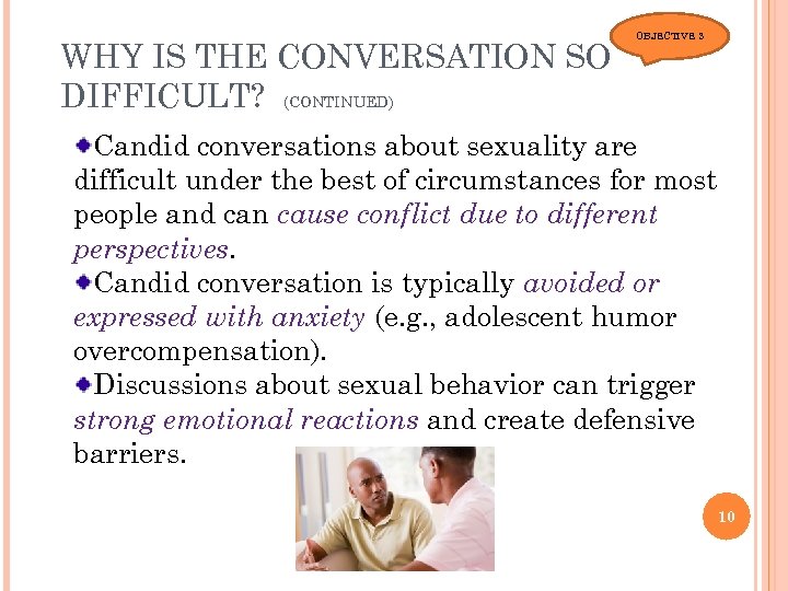 WHY IS THE CONVERSATION SO DIFFICULT? (CONTINUED) OBJECTIVE 3 Candid conversations about sexuality are