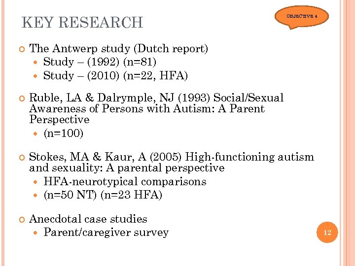 KEY RESEARCH OBJECTIVE 4 The Antwerp study (Dutch report) Study – (1992) (n=81) Study