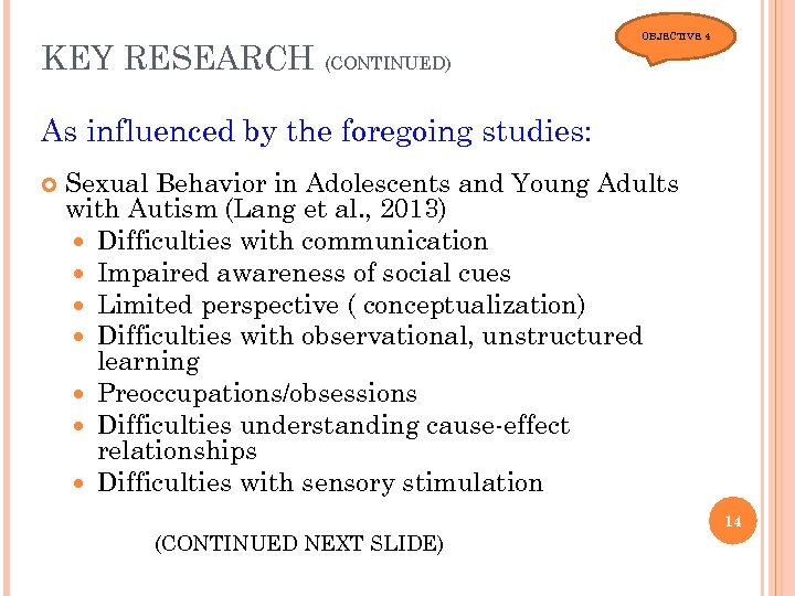 KEY RESEARCH (CONTINUED) OBJECTIVE 4 As influenced by the foregoing studies: Sexual Behavior in