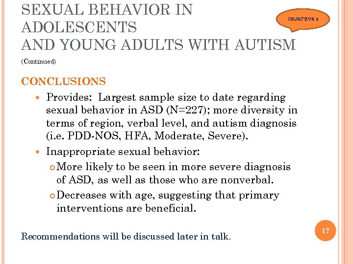 SEXUAL BEHAVIOR IN ADOLESCENTS AND YOUNG ADULTS WITH AUTISM OBJECTIVE 4 (Continued) CONCLUSIONS Provides: