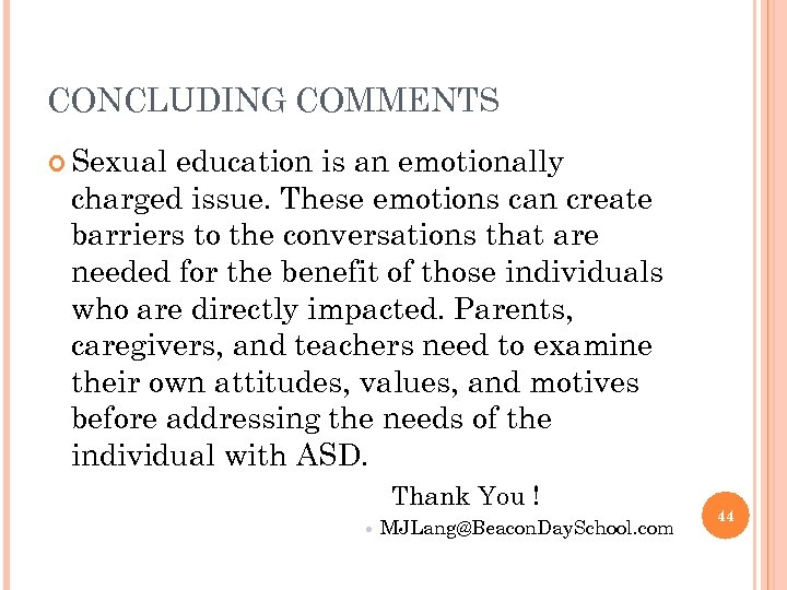 CONCLUDING COMMENTS Sexual education is an emotionally charged issue. These emotions can create barriers