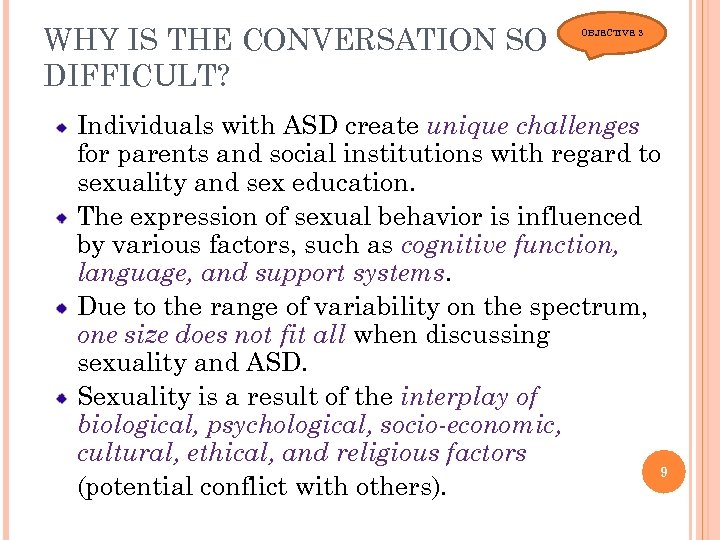 WHY IS THE CONVERSATION SO DIFFICULT? OBJECTIVE 3 Individuals with ASD create unique challenges