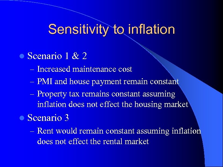 Sensitivity to inflation l Scenario 1&2 – Increased maintenance cost – PMI and house
