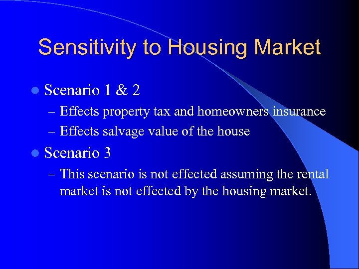 Sensitivity to Housing Market l Scenario 1&2 – Effects property tax and homeowners insurance
