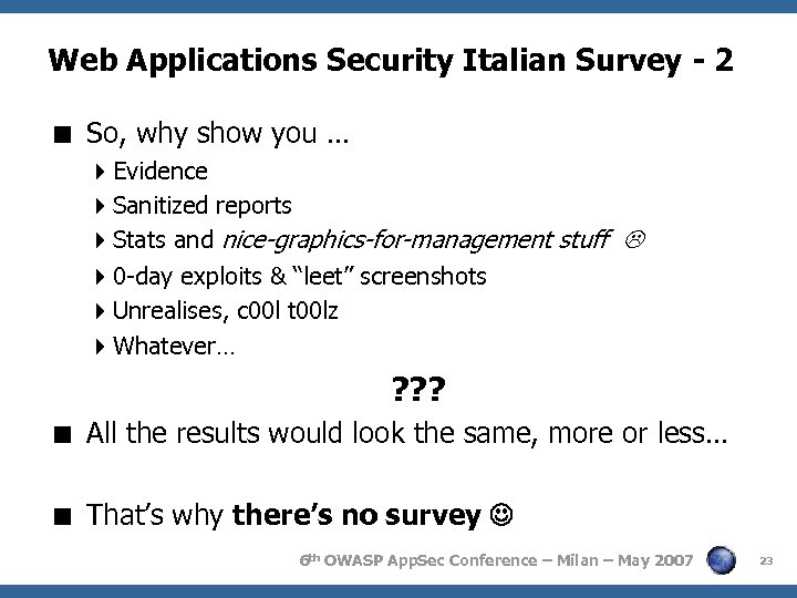 Web Applications Security Italian Survey - 2 < So, why show you … 4