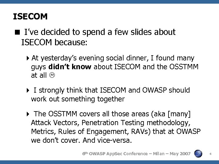 ISECOM < I’ve decided to spend a few slides about ISECOM because: 4 At