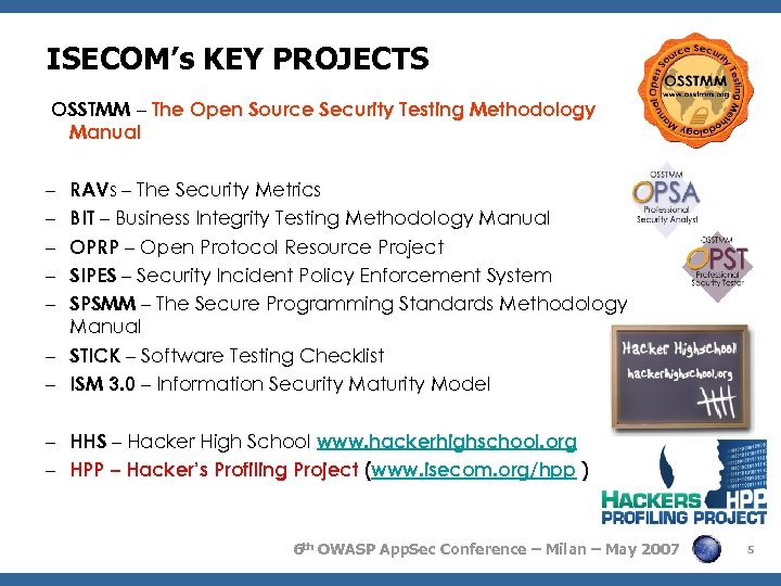 ISECOM’s KEY PROJECTS OSSTMM – The Open Source Security Testing Methodology Manual RAVs –