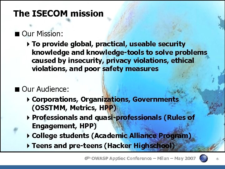 The ISECOM mission < Our Mission: 4 To provide global, practical, useable security knowledge