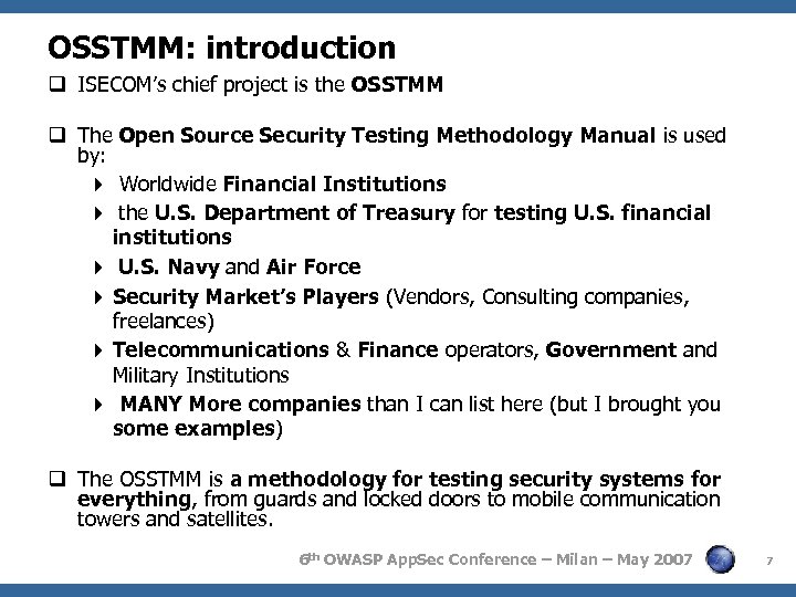 OSSTMM: introduction q ISECOM’s chief project is the OSSTMM q The Open Source Security