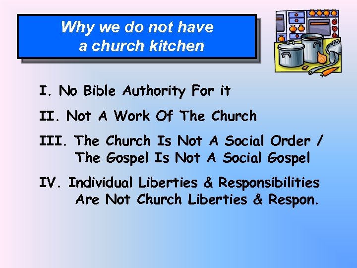 Why we do not have a church kitchen I. No Bible Authority For it