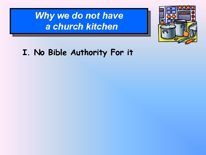 Why we do not have a church kitchen I. No Bible Authority For it