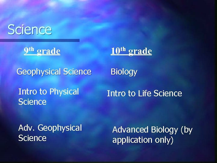 Science 9 th grade Geophysical Science Intro to Physical Science Adv. Geophysical Science 10