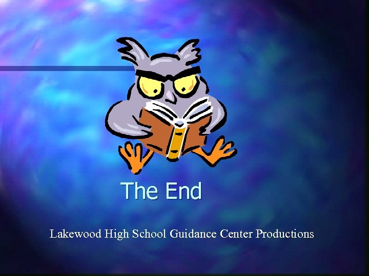 The End Lakewood High School Guidance Center Productions 