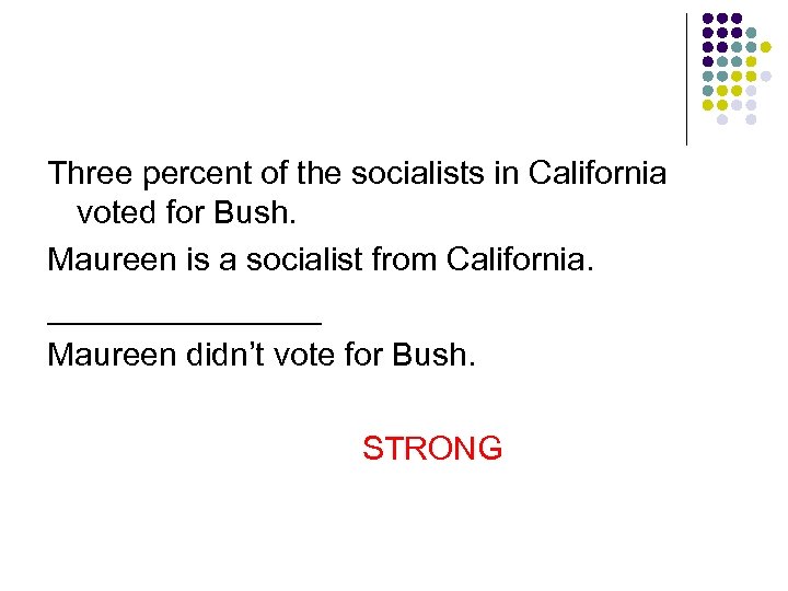 Three percent of the socialists in California voted for Bush. Maureen is a socialist